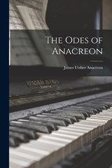 The Odes of Anacreon - Anacreon James Ussher - 9781018909851