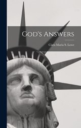 God's Answers - Clara Maria S Lowe - 9781018911786