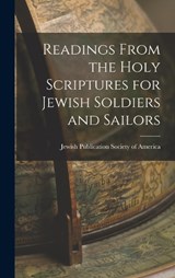 Readings From the Holy Scriptures for Jewish Soldiers and Sailors - Jewish Publication Society of America - 9781018918464