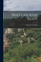Briefe an Seine Braut - Heinrich Von Kleist - 9781018943534