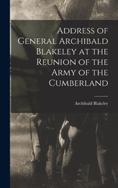 Address of General Archibald Blakeley at the Reunion of the Army of the Cumberland