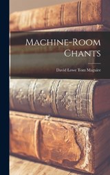 Machine-Room Chants - David Lowe Tom Maguire - 9781018954875