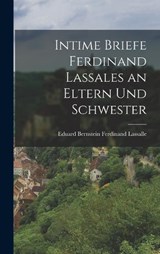 Intime Briefe Ferdinand Lassales an Eltern und Schwester - Eduard Bernstein Ferdinand Lassalle - 9781018957432