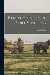 Reminiscences of Fort Snelling - Bliss John H - 9781018963655
