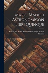 Marci Manilii Astronomicon Libri Quinque - Alexandre Guy Pingré Aratus Manilius - 9781018965963