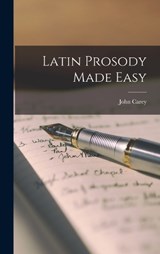 Latin Prosody Made Easy - John Carey - 9781018972114