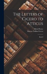 The Letters of Cicero to Atticus - Marcus Tullius Cicero ; Alfred Pretor - 9781018993799