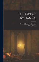 The Great Bonanza - Robert Michael Ballantyne ; Oliver Optic - 9781019014998