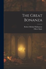 The Great Bonanza - Robert Michael Ballantyne ; Oliver Optic - 9781019019641