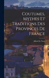 Coutumes, Mythes Et Traditions Des Provinces De France