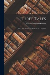 Three Tales - William Douglas O'Connor - 9781019071632