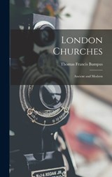 London Churches - Thomas Francis Bumpus - 9781019075050