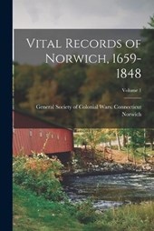 Vital Records of Norwich, 1659-1848; Volume 1