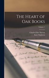 The Heart of Oak Books; Volume 1 - Charles Eliot Norton ; Kate Stephens - 9781019102619