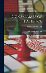 Dick's Games of Patience - William Brisbane Dick - 9781019103258