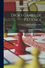Dick's Games of Patience - William Brisbane Dick - 9781019108390