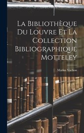 La Bibliothèque Du Louvre Et La Collection Bibliographique Motteley