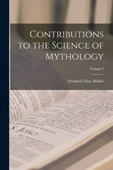 Contributions to the Science of Mythology; Volume 2 - Friedrich Max Müller - 9781019148334