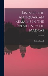 Lists of the Antiquarian Remains in the Presidency of Madras; Volume 1 - Robert Sewell - 9781019167632