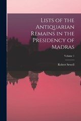 Lists of the Antiquarian Remains in the Presidency of Madras; Volume 1 - Robert Sewell - 9781019172100