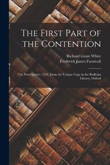 The First Part of the Contention - Frederick James Furnivall ; Richard Grant White - 9781019177389