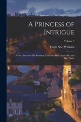 A Princess of Intrigue - Hugh Noel Williams - 9781019178164