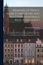 Memoirs of Prince Adam Czartoryski and his Correspondence With Alexander I