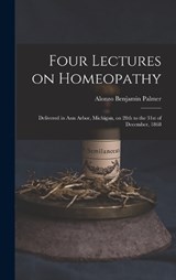 Four Lectures on Homeopathy - Alonzo Benjamin Palmer - 9781019206577