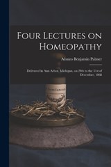 Four Lectures on Homeopathy - Alonzo Benjamin Palmer - 9781019211021