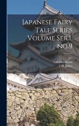 Japanese Fairy Tale Series Volume Ser.1, no.9 - Lafcadio Hearn ; D Thomson ; T H James - 9781019216781