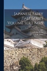 Japanese Fairy Tale Series Volume Ser.1, no.9 - Lafcadio Hearn ; D Thomson ; T H James - 9781019222041