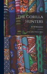 The Gorilla Hunters - Ballantyne R M - 9781019230916