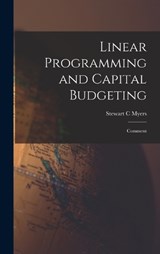 Linear Programming and Capital Budgeting - Stewart C Myers - 9781019250822