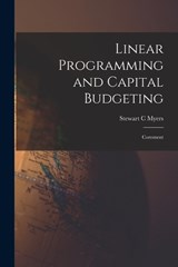Linear Programming and Capital Budgeting - Stewart C Myers - 9781019255841