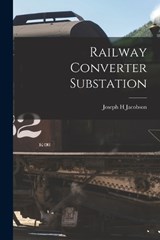 Railway Converter Substation - Joseph H Jacobson - 9781019256275