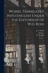 Works. Translated Into English Under the Editorship of W.D. Ross - Aristotle Aristotle ; W D 1877- Ross ; J A 1863-1939 Smith - 9781019269930
