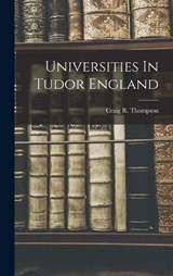 Universities In Tudor England - Craig R Thompson - 9781019270165