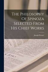 The Philosophy Of Spinoza Selected From His Chief Works - Joseph Ratner - 9781019275009