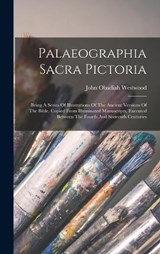 Palaeographia Sacra Pictoria - John Obadiah Westwood - 9781019294635