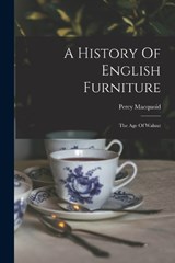 A History Of English Furniture - Percy Macquoid - 9781019301432
