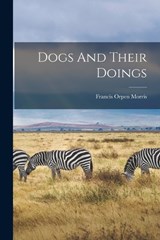 Dogs And Their Doings - Francis Orpen Morris - 9781019303450