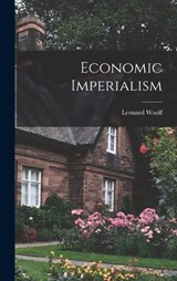 Economic Imperialism - Leonard Woolf - 9781019307502