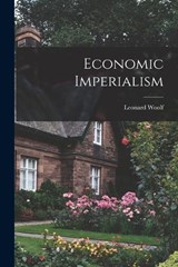 Economic Imperialism - Leonard Woolf - 9781019312131