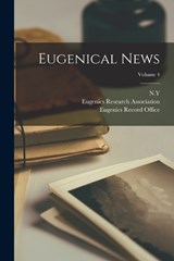 Eugenical News; Volume 4 - American Eugenics Society - 9781019315156