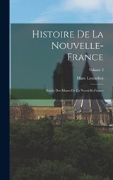 Histoire de la Nouvelle-France; suivie des Muses de la Nouvelle-France; Volume 3 - Marc Lescarbot - 9781019323830