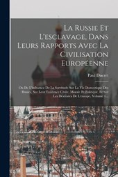 La Russie Et L'esclavage, Dans Leurs Rapports Avec La Civilisation Européenne