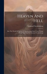 Heaven And Hell: Also The World Of Spirits Or Intermediate State From Things Heard And Seen By Emanuel Swedenborg - Emanuel Swedenborg - 9781019370124