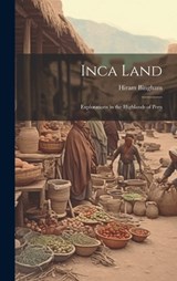 Inca Land - Hiram Bingham - 9781019373125