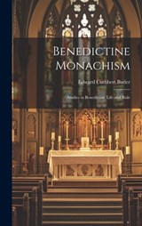 Benedictine Monachism: Studies in Benedictine Life and Rule - Edward Cuthbert Butler - 9781019374993