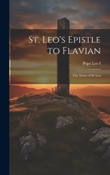 St. Leo's Epistle to Flavian: The Tome of St. Leo - Leo I. Pope - 9781019376133
